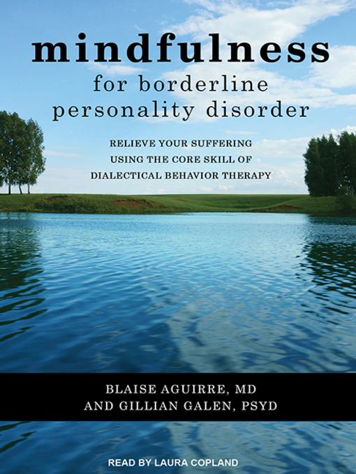 Title details for Mindfulness for Borderline Personality Disorder by Blaise Aguirre, MD - Available